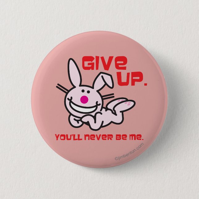 Give Up 6 Cm Round Badge (Front)