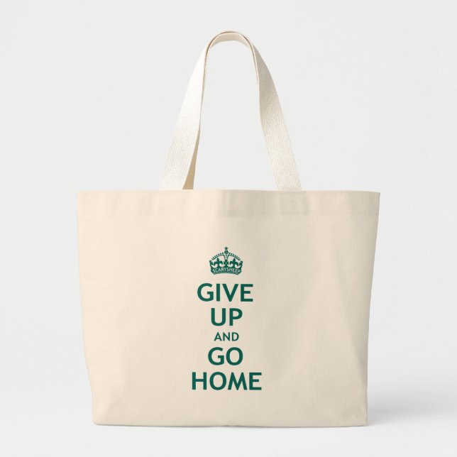 Give Up and Go Home Large Tote Bag (Front)