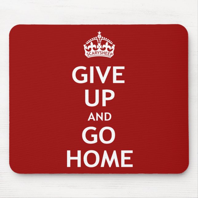 Give Up and Go Home Mouse Mat (Front)