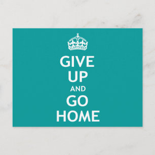Give Up and Go Home Postcard