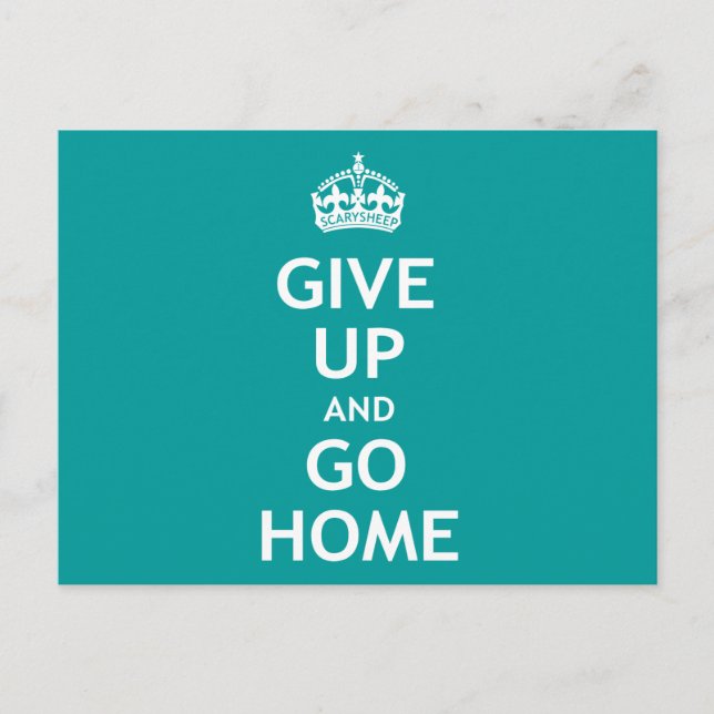 Give Up and Go Home Postcard (Front)