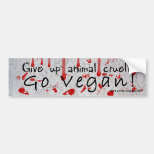 "Give up animal cruelty Go vegan" with blood Bumper Sticker