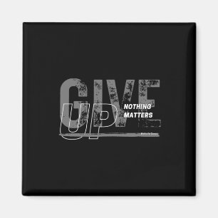 Give Up - Nothing S Sticker  Magnet