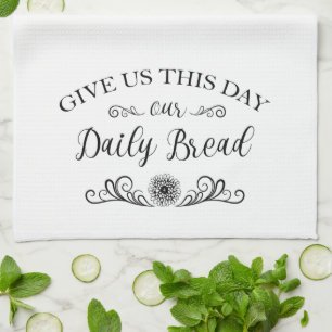Give Us This Day Our Daily Bread Bible Quote Tea Towel