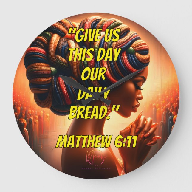Give Us This Day Our Daily Bread." (Matthew 6:11)  Large Clock (Front)