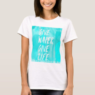 GIVE WATER GIVE LIFE*CAMERON BOYCE* T-Shirt
