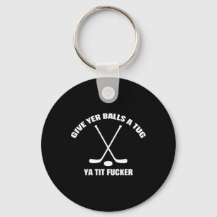 Give Yer A Tug Ya Tit Er Hockey Funny Key Ring