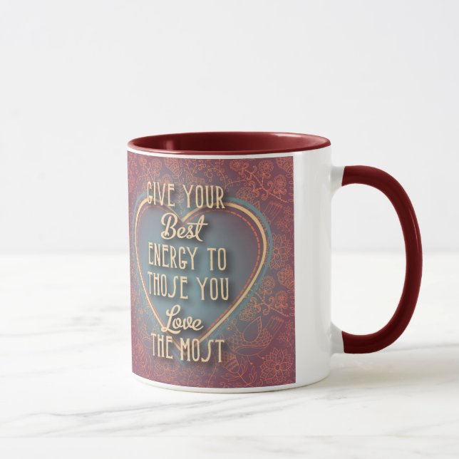 Give Your Best Energy to Those You Love the Most Mug (Right)