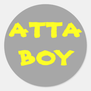 Give yourself an ATTA BOY Classic Round Sticker