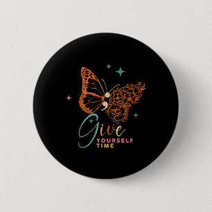 Give Yourself Time Flower Butterfly Mental Health  6 Cm Round Badge