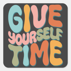 Give Yourself Time Square Sticker