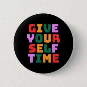 Give Yourself Time Sticker 6 Cm Round Badge