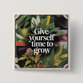 Give Yourself Time To Grow 15 Cm Square Badge