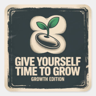 Give Yourself Time To Grow Square Sticker