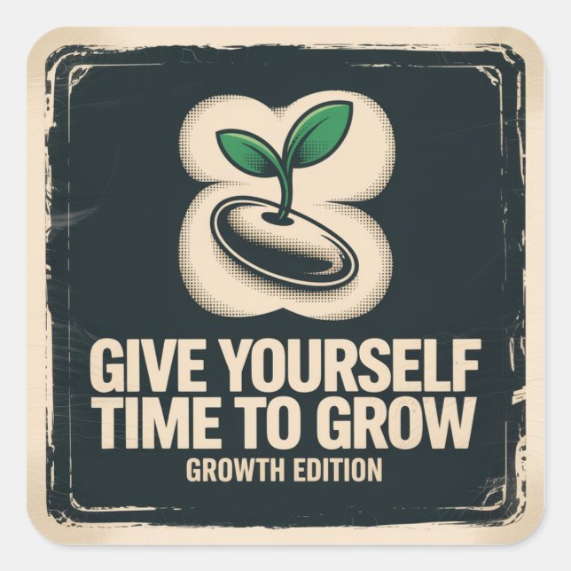 Give Yourself Time To Grow Square Sticker (Front)