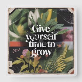 Give Yourself Time To Grow Square Wall Clock