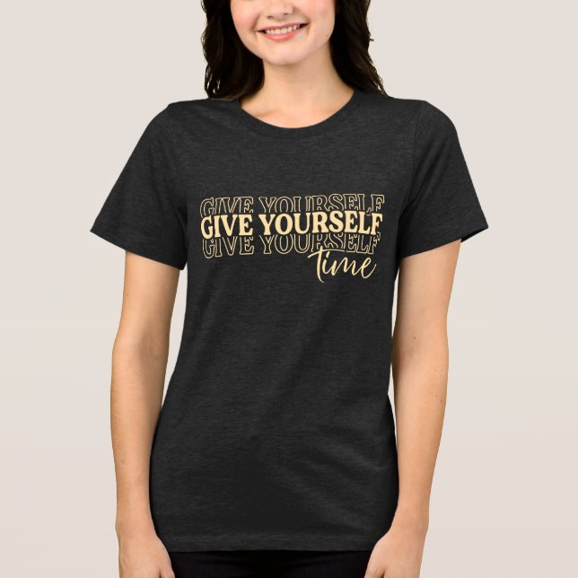 Give Yourself Time Tri-Blend Shirt (Front)