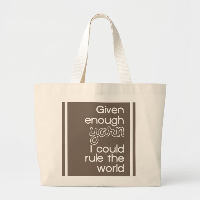 Given Enough Yarn I Could Rule The World Large Tote Bag (Front)
