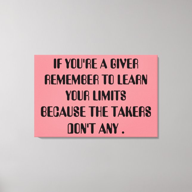 giver Relationship Honest Takers Inspiration Quote Canvas Print (Front)