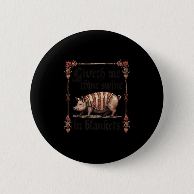 Giveth Me Thine Swine In Blankets  6 Cm Round Badge (Front)