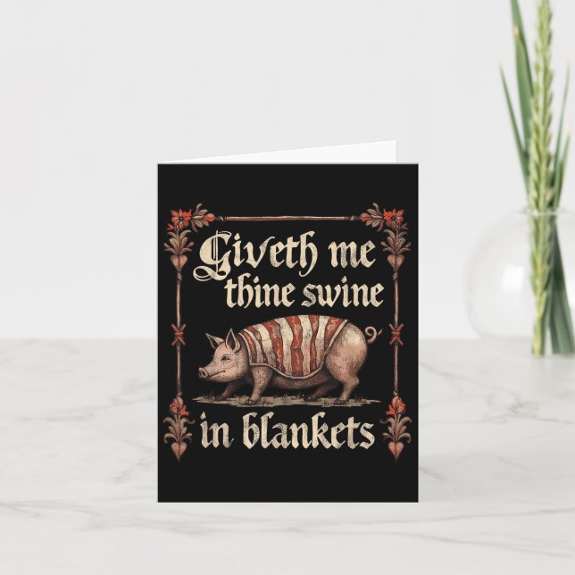 Giveth Me Thine Swine In Blankets  Card (Front)