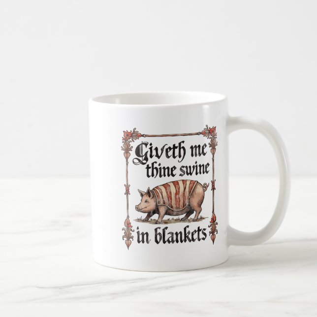 Giveth Me Thine Swine In Blankets  Coffee Mug (Right)