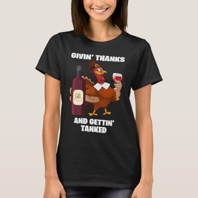 Givin' Thanks And Gettin' Tanked Thanksgiving Wine T-Shirt (Front)