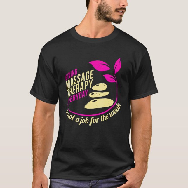 Giving Massage Therapy Everyday Is Not A Job For T T-Shirt (Front)