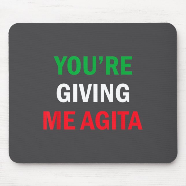 Giving Me Agita Funny Italian Sayings Quote  Mouse Mat (Front)