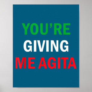 Giving Me Agita Funny Italian Sayings Quote Poster
