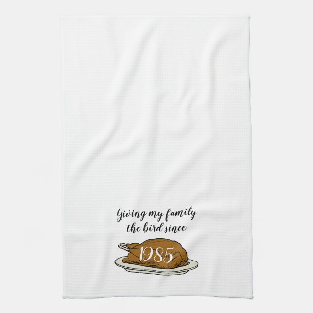 Giving my Family the Bird Funny Thanksgiving Tea Towel (Vertical)