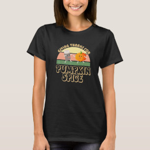 Giving Thanks For Pumpkin Spice  Thanksgiving Autu T-Shirt