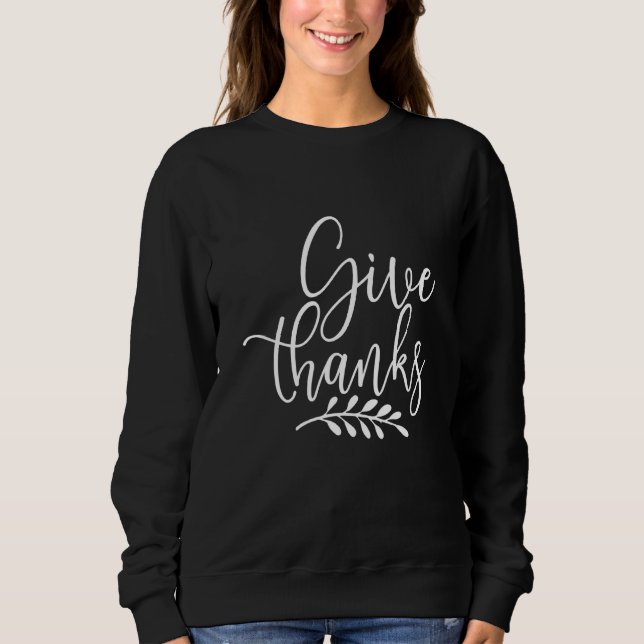 Giving Thanks Thanksgiving Sweatshirt (Front)