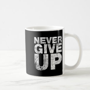 Giving Up Is Not An Option Cool Motivational Quote Coffee Mug
