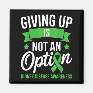 Giving up is not an option kidney disease magnet