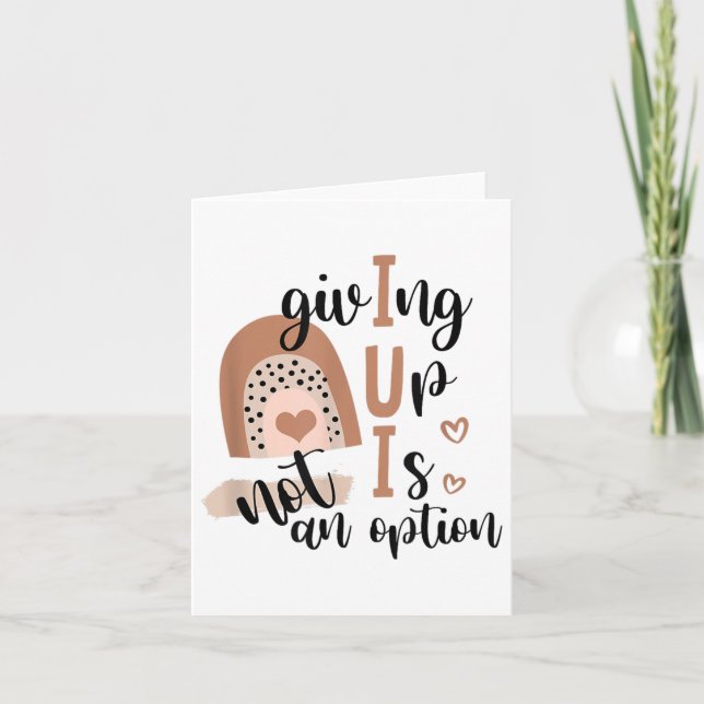 Giving Up Is Not Option Iui Rainbow Fertility Endo Card (Front)