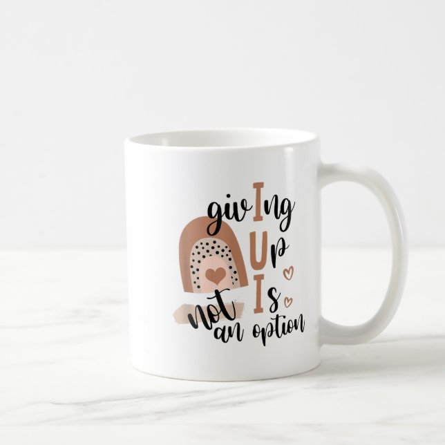Giving Up Is Not Option Iui Rainbow Fertility Endo Coffee Mug (Right)