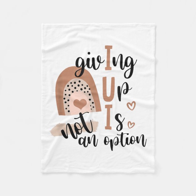 Giving Up Is Not Option Iui Rainbow Fertility Endo Fleece Blanket (Front)