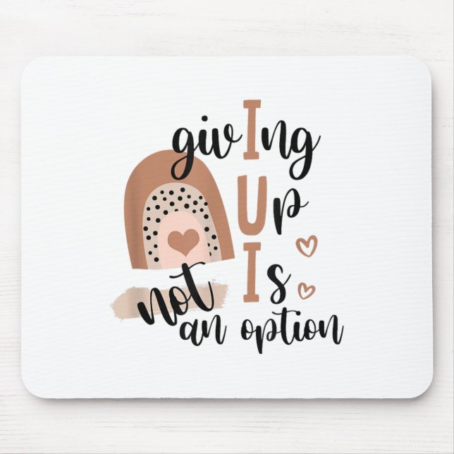 Giving Up Is Not Option Iui Rainbow Fertility Endo Mouse Mat (Front)