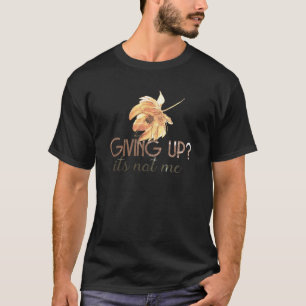 Giving up text T-Shirt