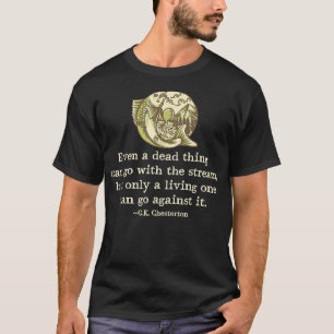 GK Chesterton Quote Catholic Humour Fishing Men Fu T-Shirt