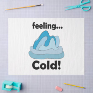 Glacier Iceberg Feeling Cold Funny Tissue Paper