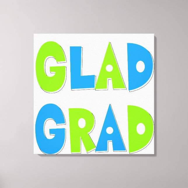 Glad to be a Grad Graduation 2012 Canvas Print (Front)