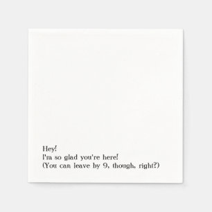 Glad You're Here, You Can Leave By 9, Humourous Napkin