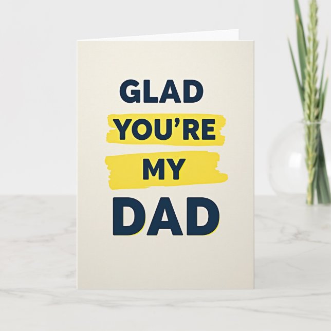 Glad Youre My Dad Design Card (Front)