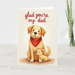Glad Youre My Dad Dog Card