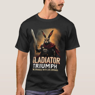 Gladiator Triumph The Struggle with Life Empowers T-Shirt