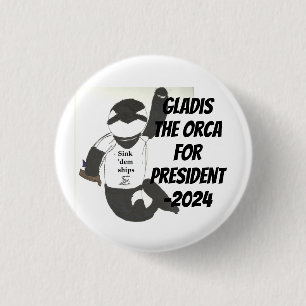 Gladis the Orca for President-2024 Button