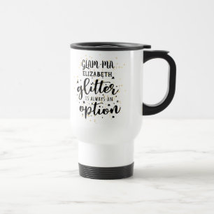 GLAM-MA Gamorous Grandma Glitter Always Option FUN Travel Mug