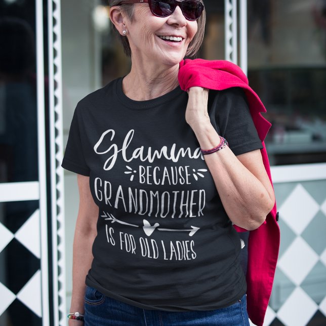 Glamma | Grandmother is For Old Ladies T-Shirt (Creator Uploaded)